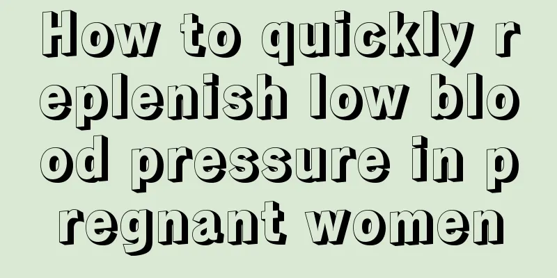 How to quickly replenish low blood pressure in pregnant women