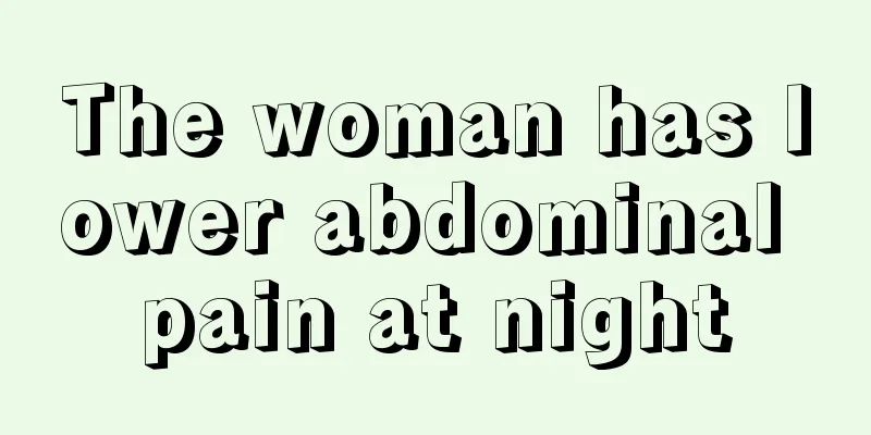 The woman has lower abdominal pain at night