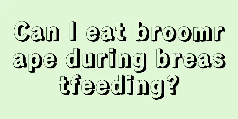 Can I eat broomrape during breastfeeding?