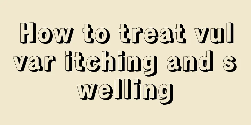 How to treat vulvar itching and swelling