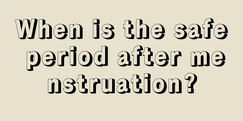 When is the safe period after menstruation?