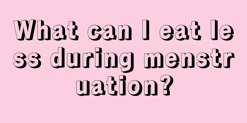 What can I eat less during menstruation?