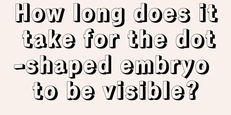 How long does it take for the dot-shaped embryo to be visible?