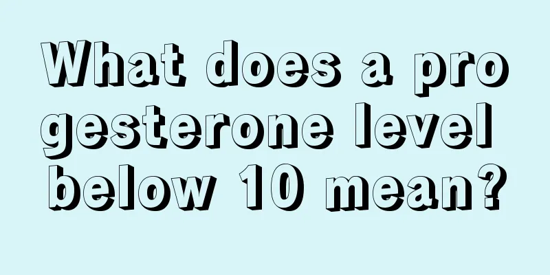 What does a progesterone level below 10 mean?