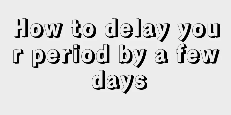 How to delay your period by a few days