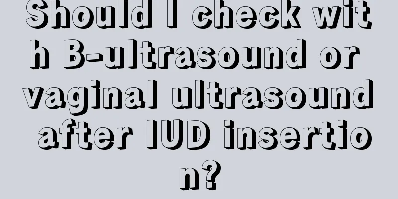 Should I check with B-ultrasound or vaginal ultrasound after IUD insertion?