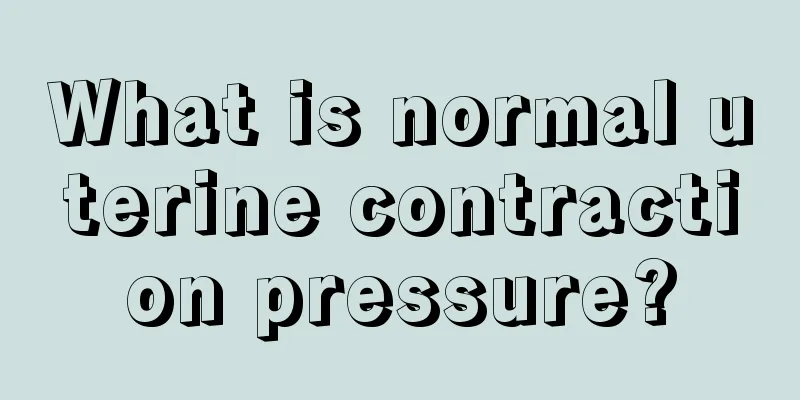 What is normal uterine contraction pressure?