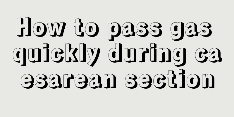 How to pass gas quickly during caesarean section