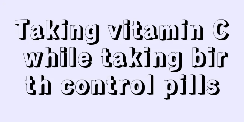 Taking vitamin C while taking birth control pills