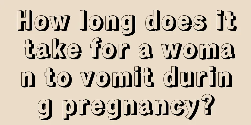 How long does it take for a woman to vomit during pregnancy?