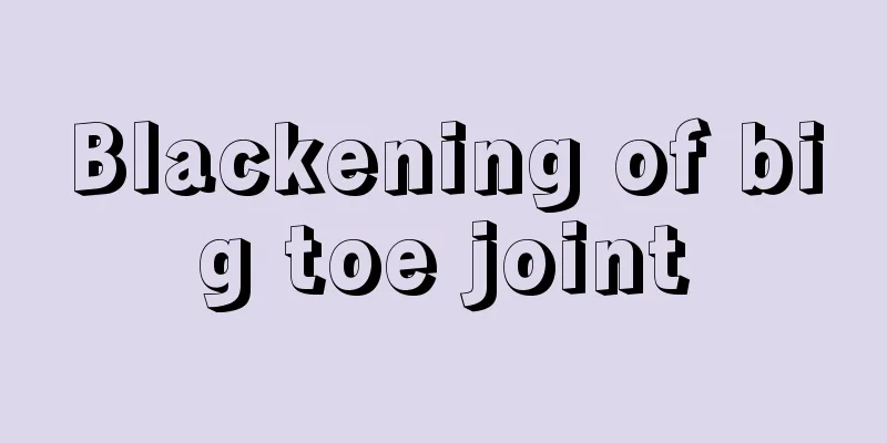 Blackening of big toe joint