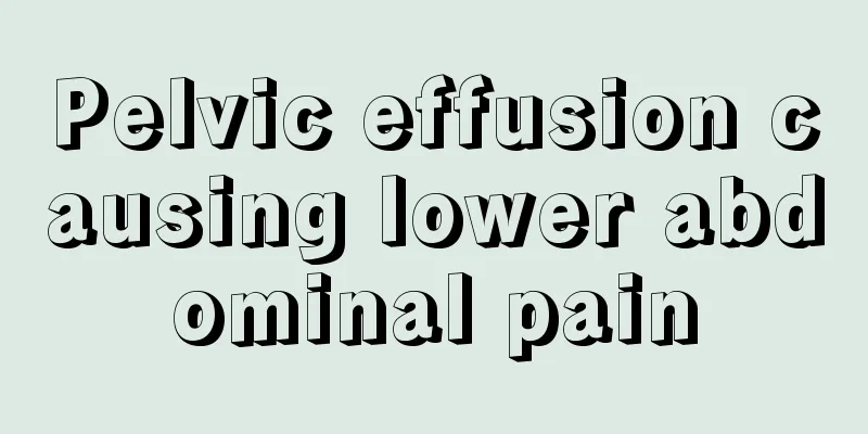 Pelvic effusion causing lower abdominal pain