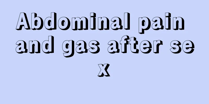 Abdominal pain and gas after sex