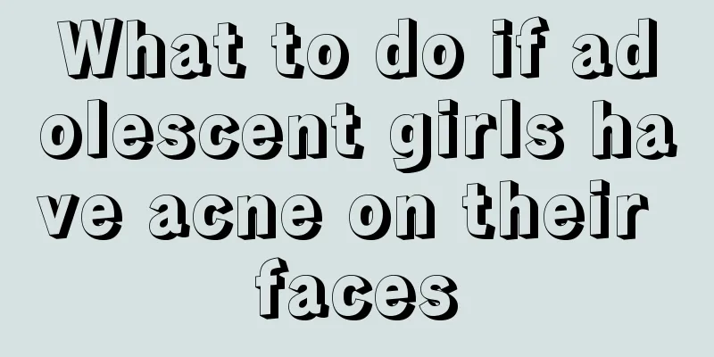 What to do if adolescent girls have acne on their faces