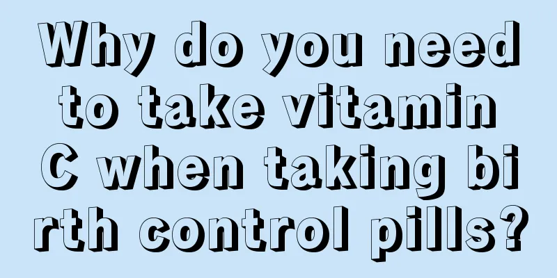 Why do you need to take vitamin C when taking birth control pills?