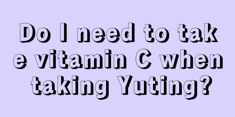 Do I need to take vitamin C when taking Yuting?