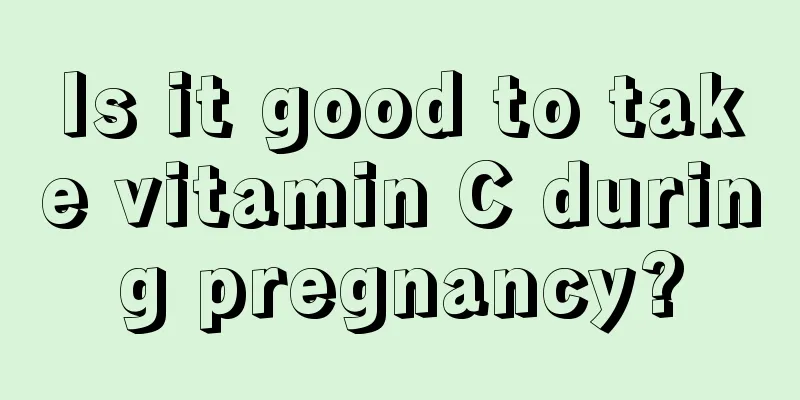 Is it good to take vitamin C during pregnancy?