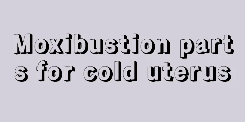 Moxibustion parts for cold uterus