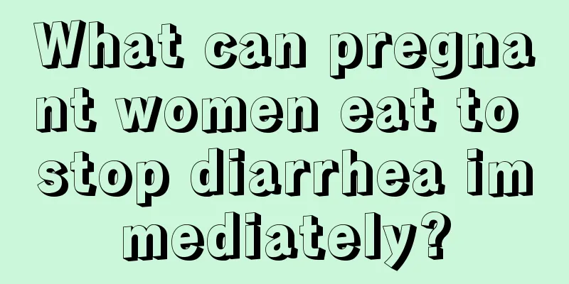 What can pregnant women eat to stop diarrhea immediately?