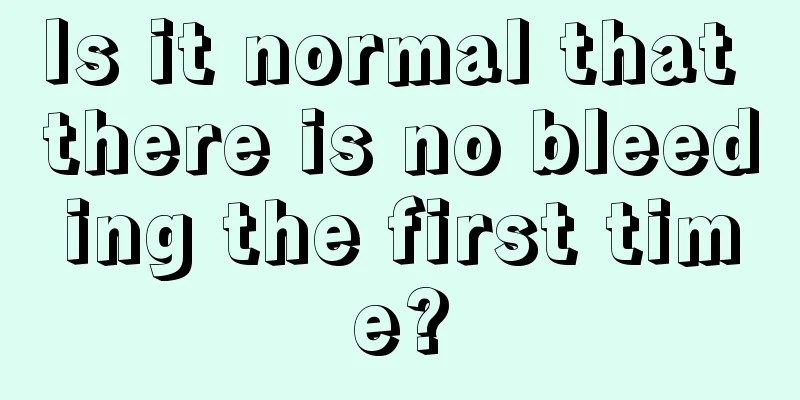 Is it normal that there is no bleeding the first time?