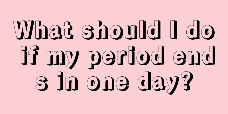 What should I do if my period ends in one day?