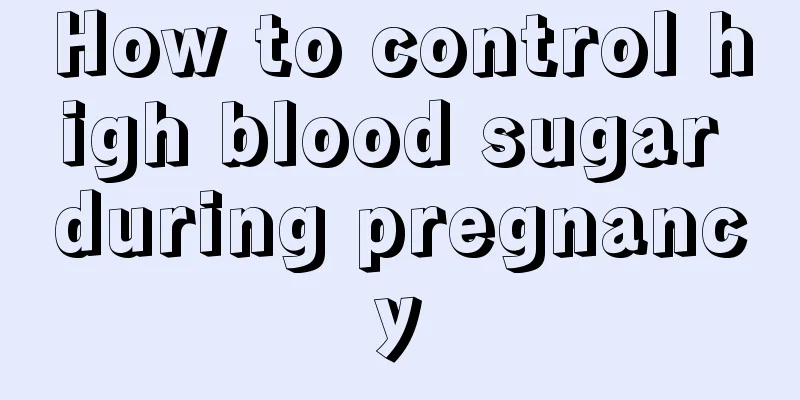 How to control high blood sugar during pregnancy