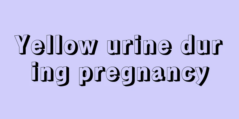 Yellow urine during pregnancy