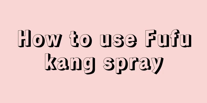 How to use Fufukang spray