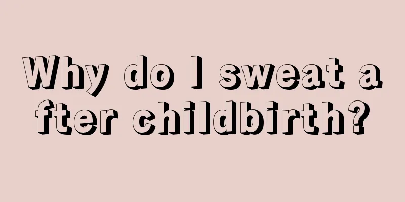 Why do I sweat after childbirth?