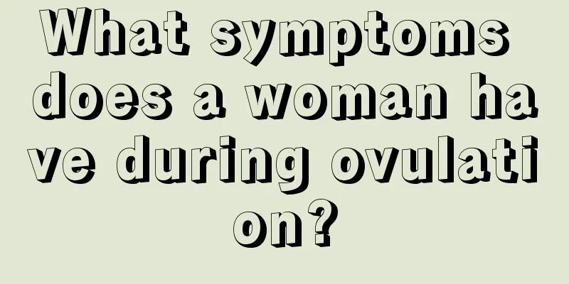 What symptoms does a woman have during ovulation?