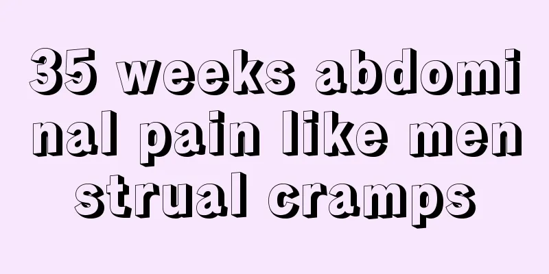 35 weeks abdominal pain like menstrual cramps