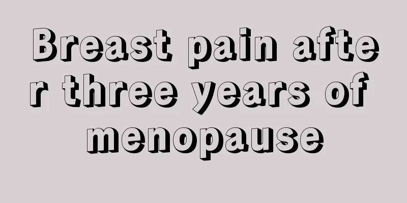 Breast pain after three years of menopause