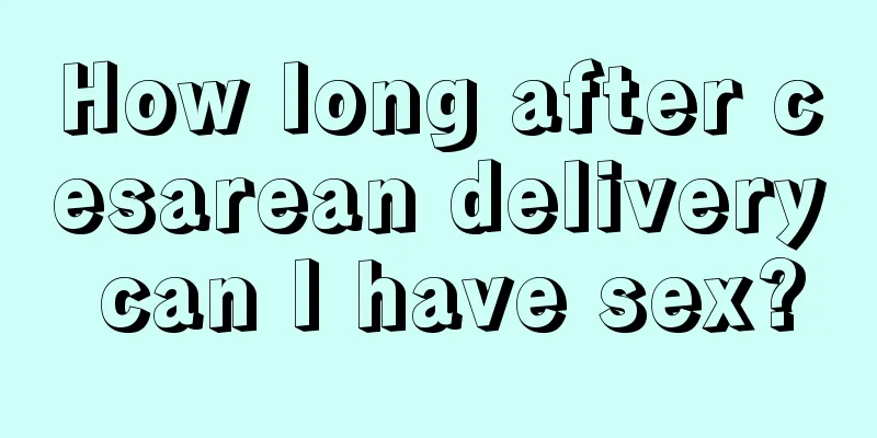 How long after cesarean delivery can I have sex?