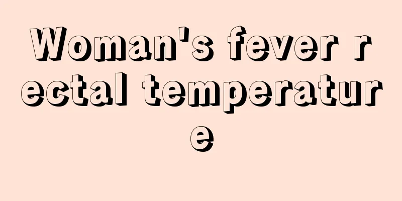 Woman's fever rectal temperature