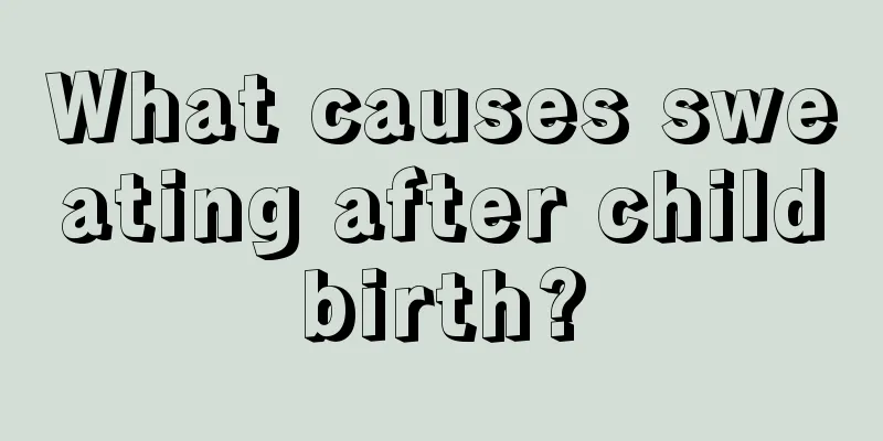 What causes sweating after childbirth?