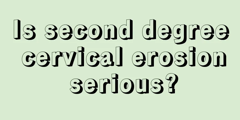 Is second degree cervical erosion serious?