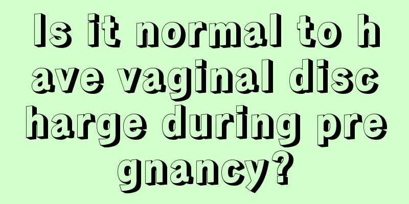 Is it normal to have vaginal discharge during pregnancy?