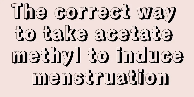 The correct way to take acetate methyl to induce menstruation