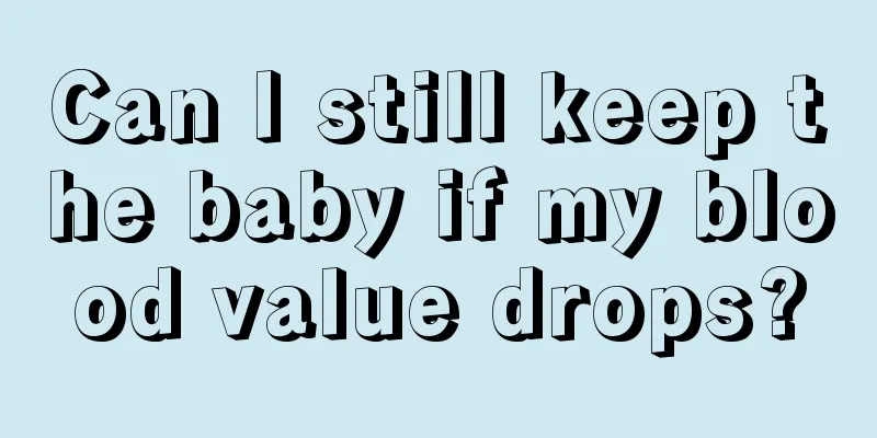 Can I still keep the baby if my blood value drops?