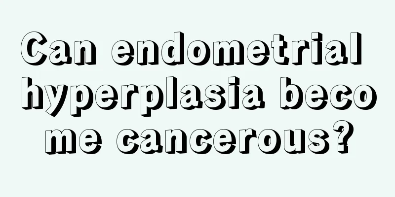 Can endometrial hyperplasia become cancerous?