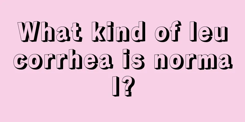 What kind of leucorrhea is normal?