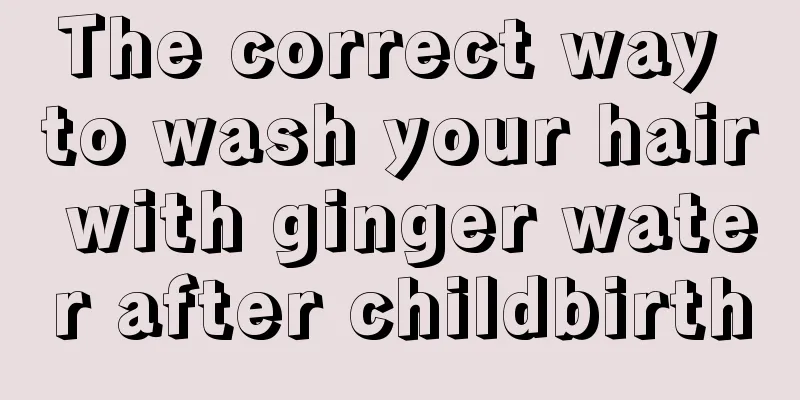 The correct way to wash your hair with ginger water after childbirth