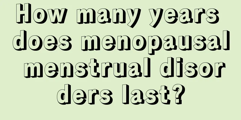 How many years does menopausal menstrual disorders last?