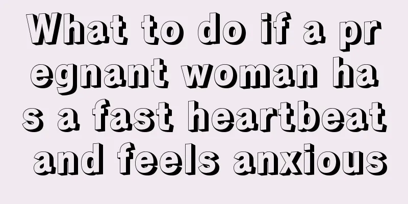 What to do if a pregnant woman has a fast heartbeat and feels anxious