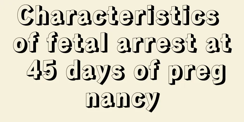 Characteristics of fetal arrest at 45 days of pregnancy