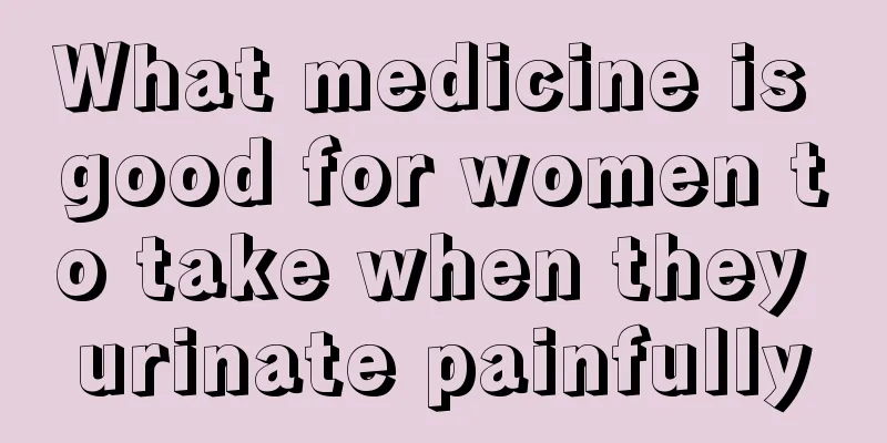 What medicine is good for women to take when they urinate painfully