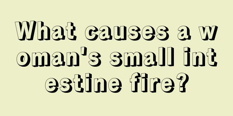 What causes a woman's small intestine fire?