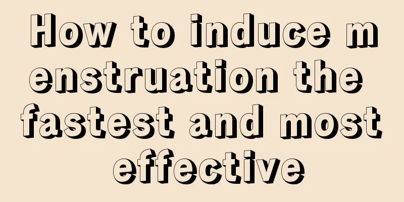 How to induce menstruation the fastest and most effective