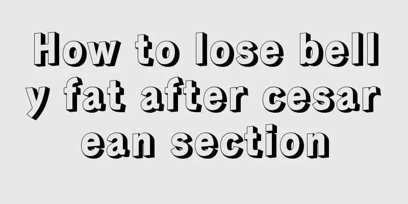 How to lose belly fat after cesarean section