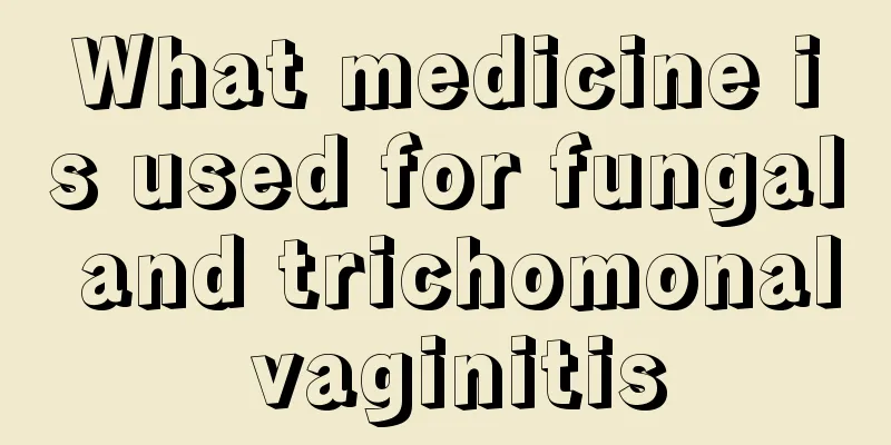 What medicine is used for fungal and trichomonal vaginitis